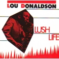 Lou Donaldson - Lush Life Lou Donaldson - Lush Life
